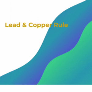 Lead and Copper Rule (LCR)