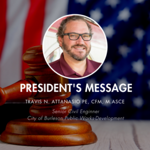 A message from ASCE Texas Section President Travis N. Attanasio PE, CFM